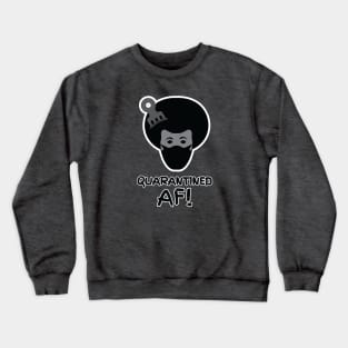 Quarantined AF, Afro Man Crewneck Sweatshirt